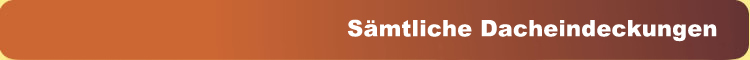 Sämtliche Dacheindeckungen