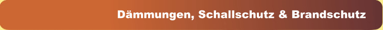 Dämmung, Schallschutz und Brandschutz