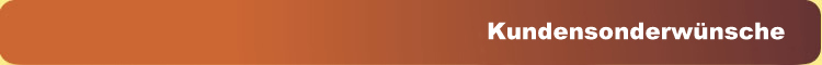 Kundensonderwünsche