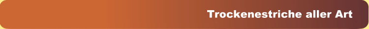 Trockenestriche aller Art